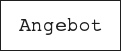ANGEBOT
